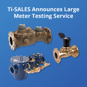 Ti-SALES Announces Large Meter Testing Service
